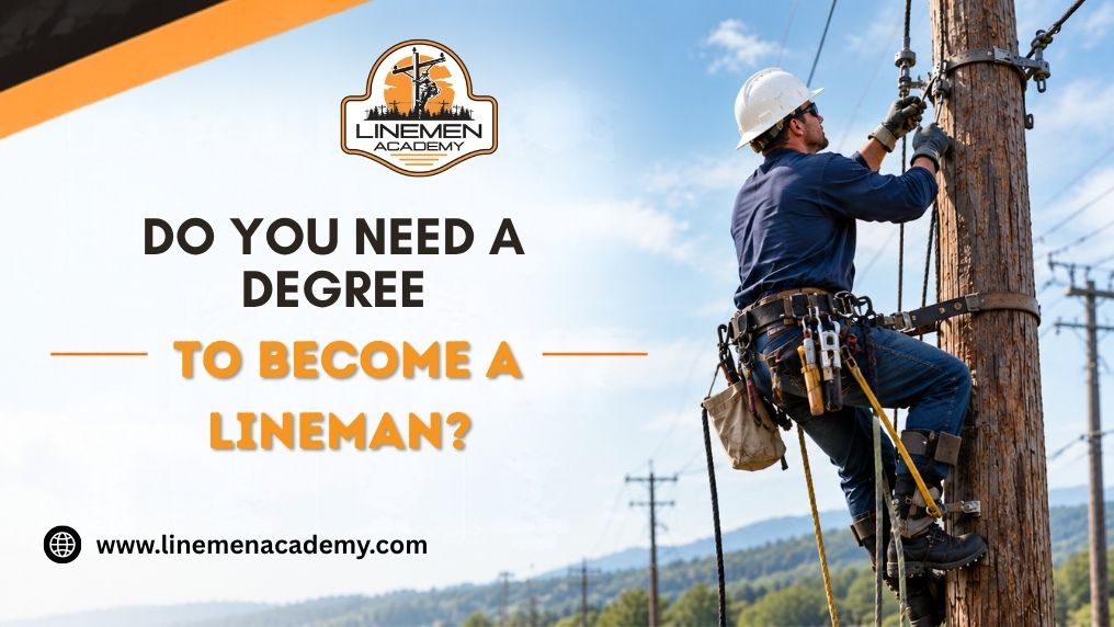 Do You Need a Degree to Become a Lineman